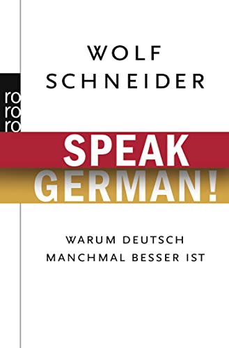 Speak German!: Warum Deutsch manchmal besser ist von Rowohlt
